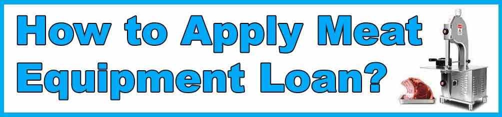 How to Apply for a Meat equipment loan