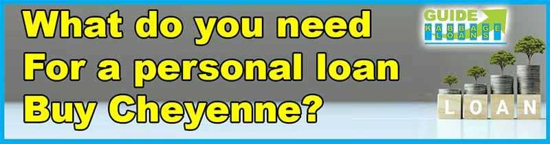 What do you need for a personal loan in Cheyenne