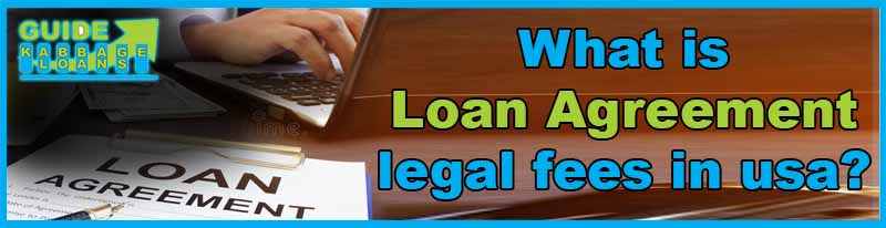 What is loan agreement legal fees in usa