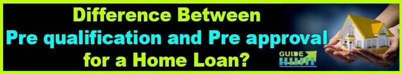 Difference Between Prequalification and Pre approval for a Home Loan