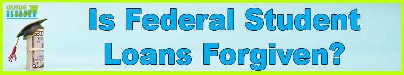 Is Federal Student Loans Forgiven