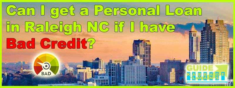 Can I get a Personal Loan in Raleigh NC if I have Bad Credit