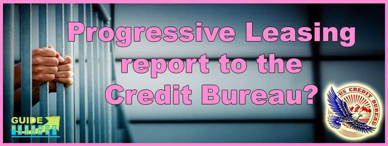 Does Progressive Leasing report to the credit bureau