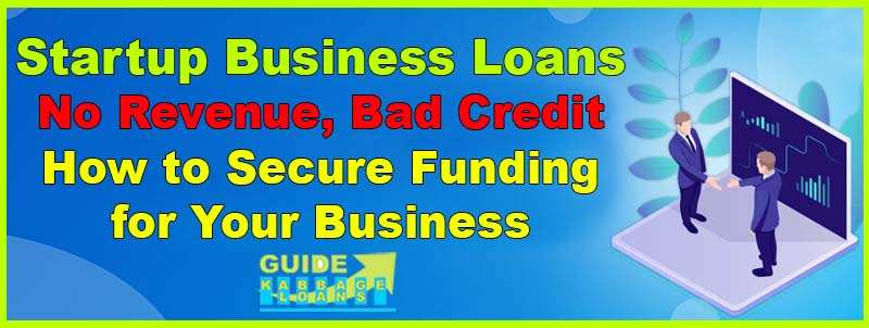 Startup Business Loans with No Revenue Bad Credit