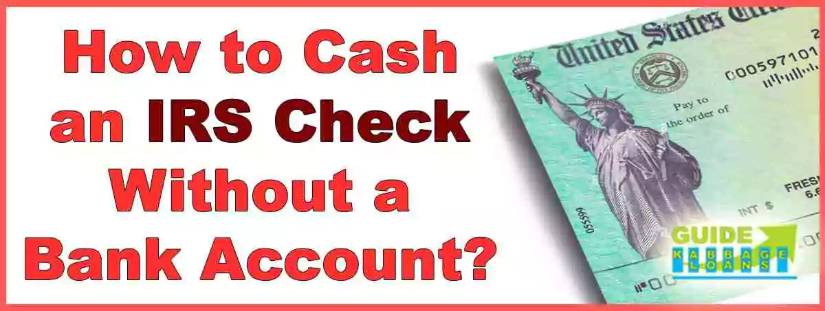 How to Cash an IRS Check Without a Bank Account