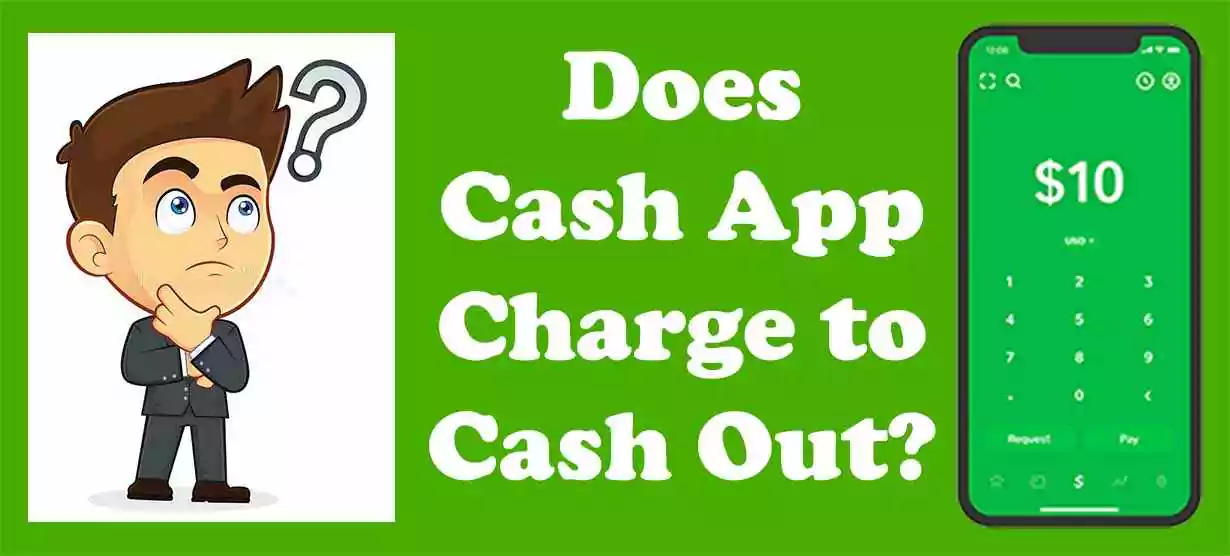 Does Cash App Charge to Cash Out