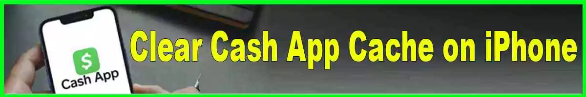 How to Clear Cash App Cache on iPhone