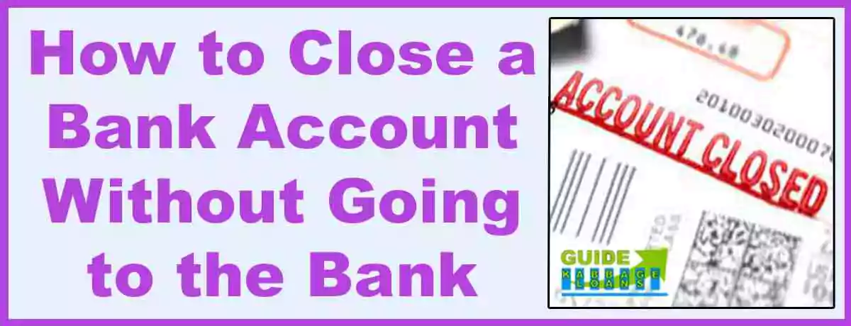 How to Close a Bank Account Without Going to the Bank