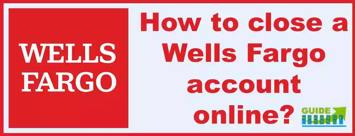 How to Close a Wells Fargo Account Online