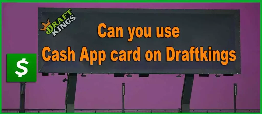 Can you use Cash App card on Draftkings