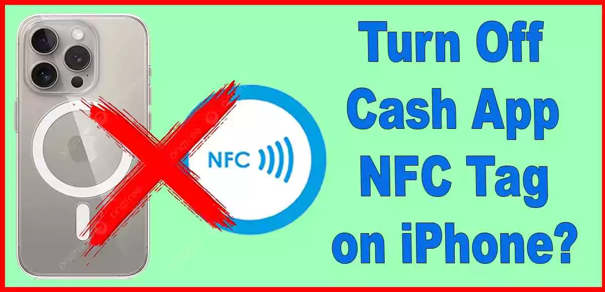 How to Turn Off Cash App NFC Tag on iPhone