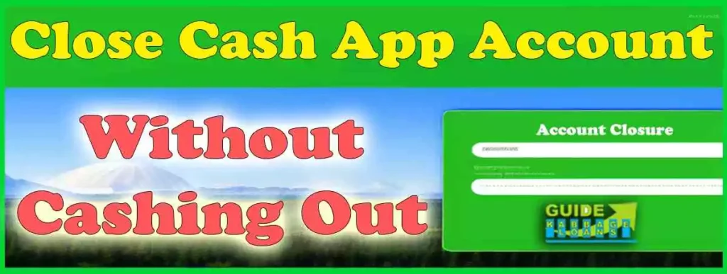 close Cash App account without cashing out