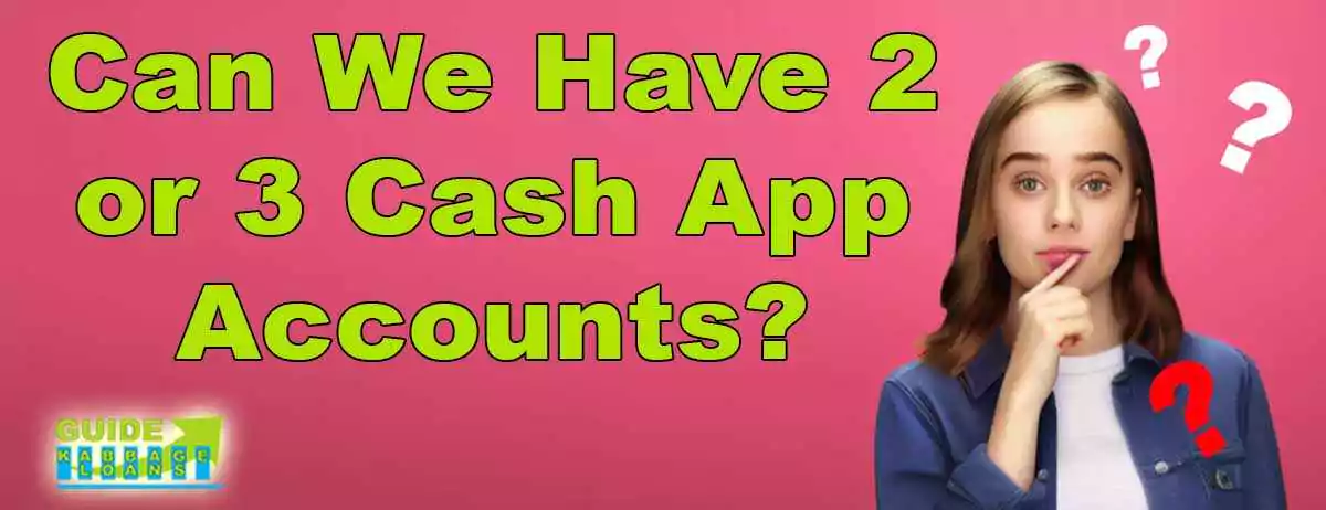 Can We Have 2 or 3 Cash App Accounts