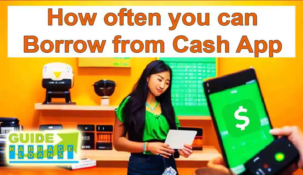 How often you can borrow from Cash App